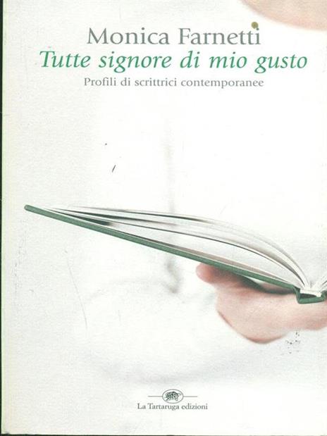 Tutte signore di mio gusto. Profili di scrittrici contemporanee - Monica Farnetti - 3