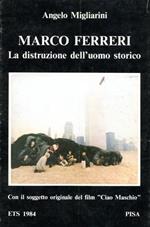 Marco Ferreri. La distruzione dell'uomo storico