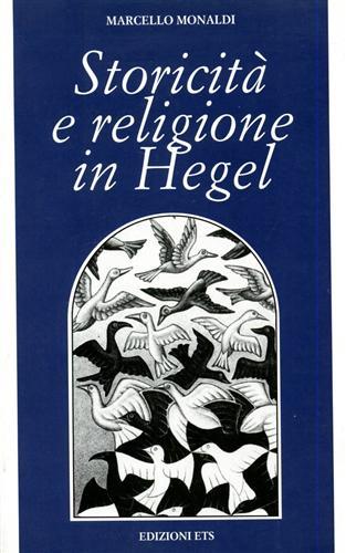 Storicità e religione in Hegel. Strutture e percorsi della storia della religione nel periodo berlinese - Marcello Monaldi - copertina