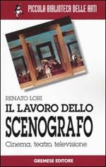 Il lavoro dello scenografo. Cinema, teatro, televisione