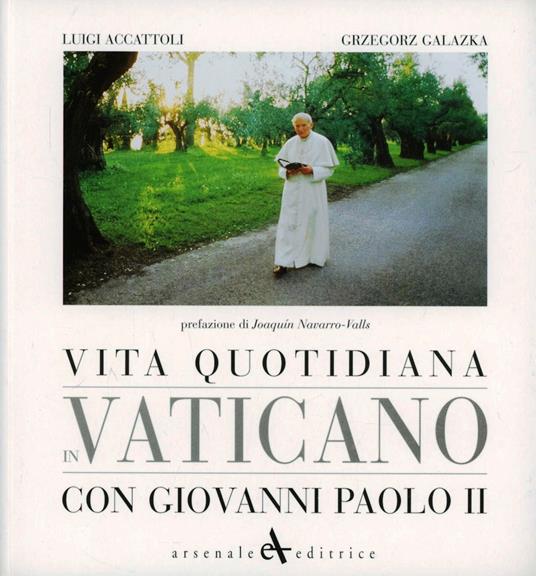 Vita quotidiana in Vaticano con Giovanni Paolo II - Luigi Accattoli,Grzegorz Galazka - copertina