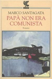 Papà non era comunista - Marco Santagata - copertina