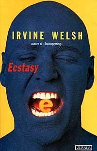 Ecstasy - Irvine Welsh - copertina