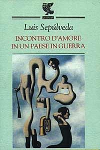 Incontro d'amore in un paese in guerra - Luis Sepúlveda - copertina