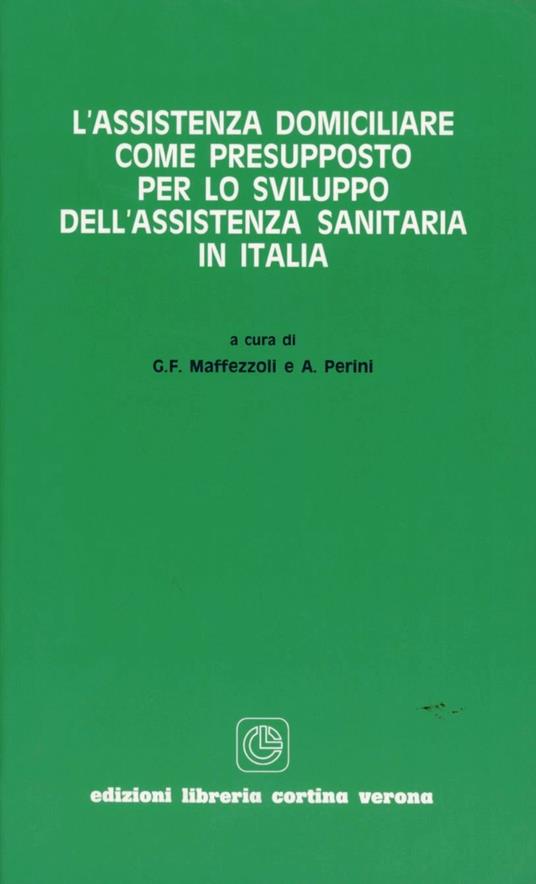 L' assistenza domiciliare come presupposto per lo sviluppo dell'assistenza sanitaria in Italia - Gianfranco Maffezzoli,A. Perini - copertina