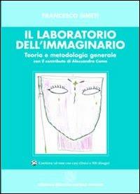 Il laboratorio dell'immaginario. Teoria e metodologia generale. Con CD-ROM - Francesco Simeti - copertina