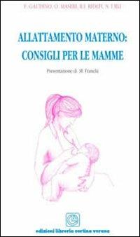 Allattamento materno. Consigli per le mamme - Francesca Gaudino,Rita Riolfi,Nadia Urli - copertina