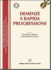 Demenze a rapida progressione - Giuseppe Gambina,Annachiara Cagnin - copertina