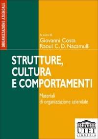 Strutture, cultura e comportamenti. Materiali di organizzazione aziendale - 3