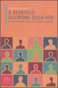 Il benevolo disordine della vita. La diversità dei viventi fra scienza e società - Marcello Buiatti - 4