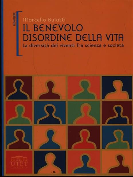 Il benevolo disordine della vita. La diversità dei viventi fra scienza e società - Marcello Buiatti - copertina