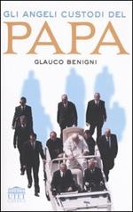 Gli angeli custodi del Papa