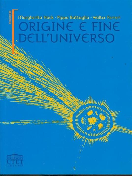 Origine e fine dell'universo - Margherita Hack,Pippo Battaglia,Walter Ferreri - 4