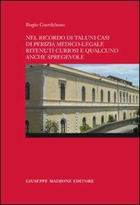 Nel ricordo di taluni casi di perizia medico-legale ritenuti curiosi e qualcuno anche spregevole - Biagio Guardabasso - copertina