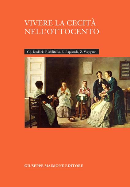 Vivere la cecità nell'Ottocento - Catherine J. Kudlick,Paolo Militello,Emanuele Rapisarda - copertina