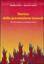 Tecnica della prevenzione incendi. Nelle civili abitazioni e sui luoghi di lavoro