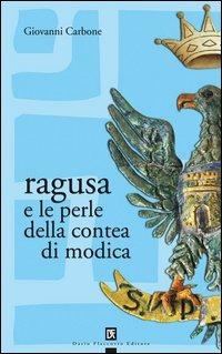 Ragusa e le perle della contea di Modica - Giovanni Carbone - copertina