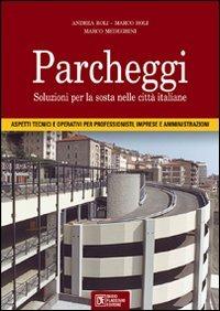 Parcheggi. Soluzione per la sosta nelle città italiane - Andrea Roli,Marco Roli,Marco Medeghini - copertina