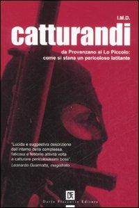 Catturandi. Da Provenzano ai Lo Piccolo: come si stana un pericoloso latitante - I.M.D. - copertina