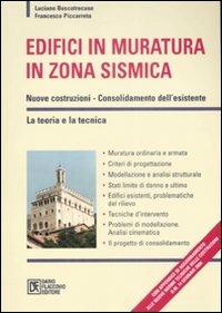 Edifici in muratura in zona sismica. Nuove costruzioni-Consolidamento dell'esistente. La teoria e la tecnica - Luciano Boscotrecase,Francesco Piccareta - copertina