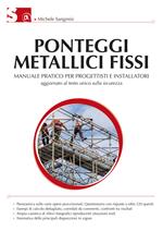 Ponteggi metallici fissi. Manuale pratico per progettisti e installatori. Ediz. illustrata