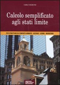 Calcolo semplificato agli stati limite per strutture in cementoarmato , acciaio, legno, muratura - Carlo Sigmund - copertina