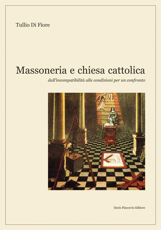 Massoneria e Chiesa cattolica. Dall'incompatibilità alle condizioni per un confronto - Tullio Di Fiore - ebook