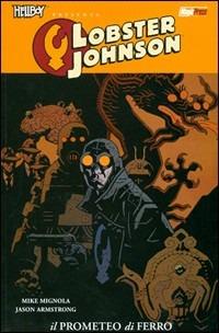 Il Prometeo di ferro. Hellboy presenta Lobster Johnson - Mike Mignola,Jason Armstrong - copertina