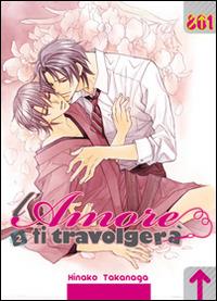 L'amore ti travolgerà. Vol. 2 - Hinako Takanaga - copertina