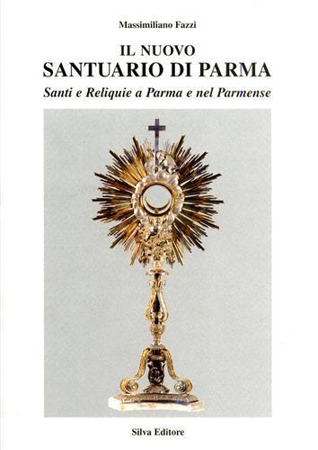 Il nuovo santuario di Parma. Vol. 4: Il reliquiario. - Massimiliano Fazzi - 3