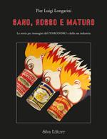 Sano, rosso e maturo la storia per immagini del pomodoro e della sua industria