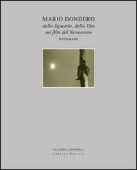 Mario Dondero dello sguardo, della vita. Un film del Novecento. Fotografie. Catalogo della mostra. Ediz. illustrata - Antonio Gnoli,Angelo Ferracuti - copertina