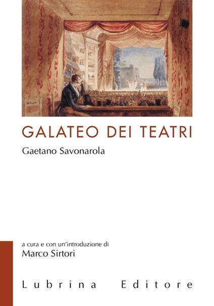 Il galateo dei teatri di Gaetano Savonarola - Marco Sirtori - copertina