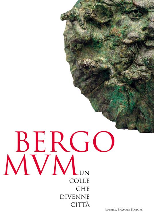 Bergomum. Un colle che divenne città. Catalogo della mostra (Bergamo, 16 febbraio-19 maggio 2019) - copertina