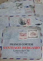 Santiago-Bergamo. Lettere dal Cile 1962-1963-1964