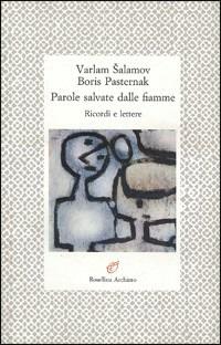 Parole salvate dalle fiamme. Ricordi e lettere - Boris Pasternak,Varlam Salamov - copertina