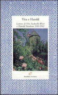 Vita e Harold. Lettere di Vita Sackville-West e Harold Nicolson (1910-1962) - Vita Sackville-West,Harold Nicolson - copertina