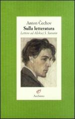 Sulla letteratura. Lettere ad Aleksej S. Suvorin