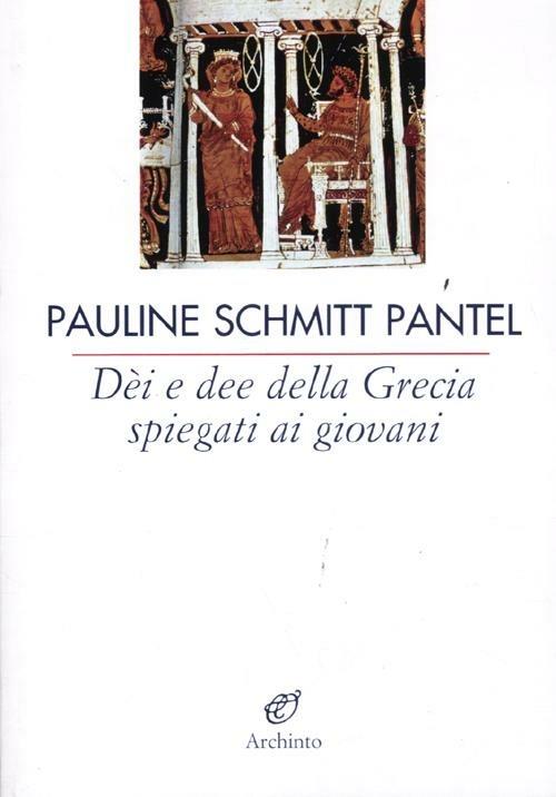 Dèi e dee della Grecia spiegati ai giovani - Pauline Schmitt Pantel - copertina