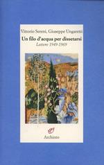 Un filo d'acqua per dissetarsi. Lettere 1949-1969