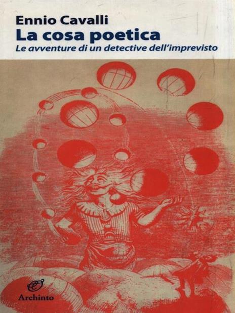 La cosa poetica. Le avventure di un detective dell'imprevisto - Ennio Cavalli - 3