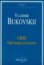 Urss. Dall'utopia al disastro