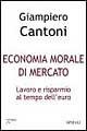 Economia morale di mercato. Lavoro e risparmio al tempo dell'euro - Giampiero Cantoni - copertina