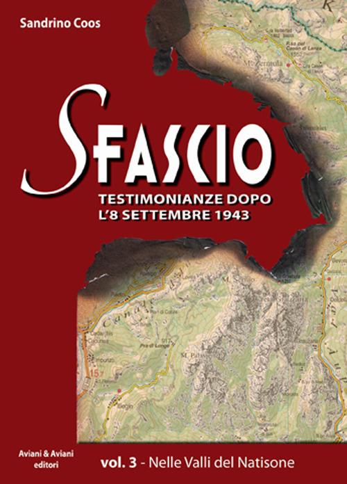 Sfascio. Testimonianze dopo l'8 settembre 1943. Vol. 3: Nelle valli del Natisone. - Sandrino Coos - copertina