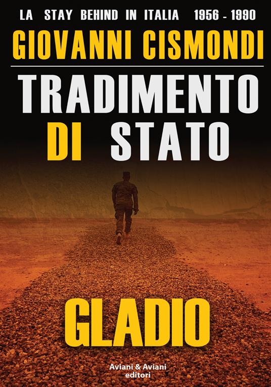 Tradimento di Stato. Gladio. La stay behind in Italia (1956-1990). Con DVD video - Giovanni Cismondi - copertina