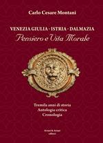  Venezia Giulia-Istria-Dalmazia. Pensiero e vita morale. Tremila anni di storia. Antologia critica. Cronologia