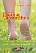 Pedibus calcantibus. L'evoluzione ci ha lasciato solo due piedi... Cerchiamo di tenerceli cari