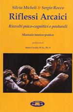 Riflessi arcaici. Risvolti psico-cognitivi e posturali. Manuale teorico-pratico