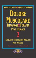 Dolore muscolare. Diagnosi & terapia. Punti trigger. Vol. 2: Stiramenti infiltrazioni massaggi. Arti inferiori.