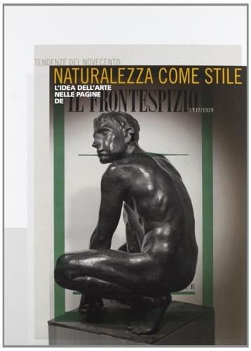 Tendenze del '900: naturalezza come stile. L'idea dell'arte nelle pagine de «Il frontespizio» - copertina